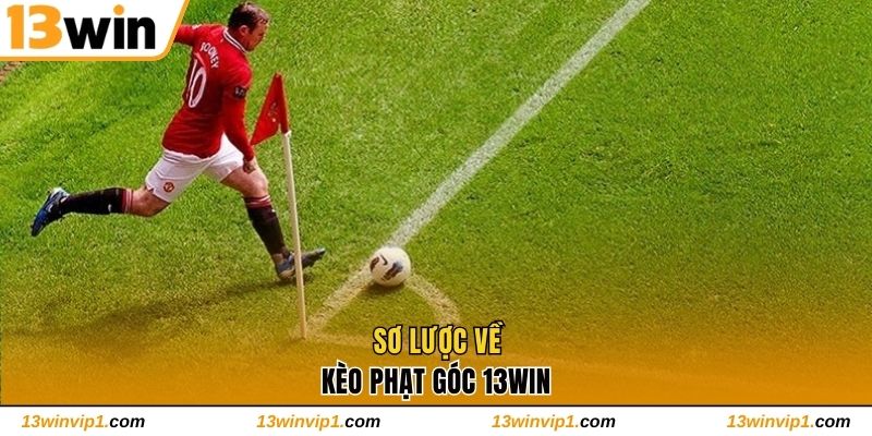 Sơ lược về kèo phạt góc 13WIN